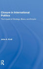 Closure In International Politics: The Impact Of Strategy, Blocs, And Empire
