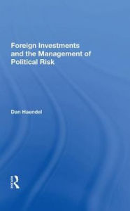 Title: Foreign Investments And The Management Of Political Risk, Author: Dan Haendel