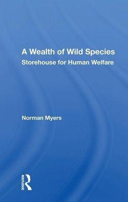 A Wealth Of Wild Species: Storehouse For Human Welfare