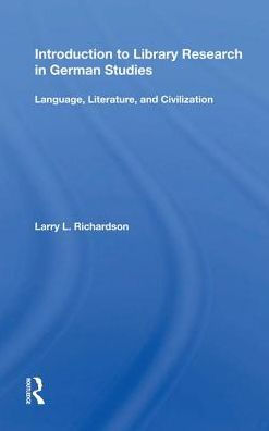 Introduction To Library Research In German Studies: Language, Literature, And Civilization