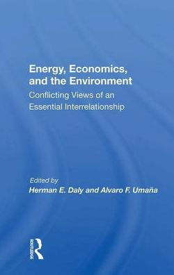 Energy, Economics, And The Environment: Conflicting Views Of An Essential Interrelationship