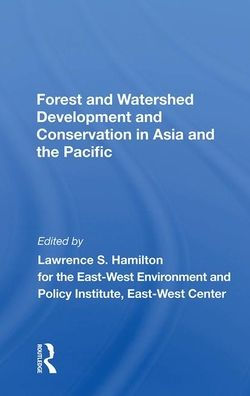 Forest And Watershed Development And Conservation In Asia And The Pacific