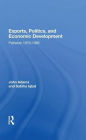 Exports, Politics, And Economic Development: Pakistan, 1970-1982