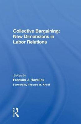 Collective Bargaining: New Dimensions In Labor Relations
