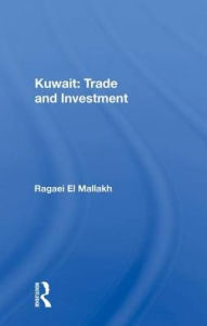 Title: Kuwait: Trade And Investment, Author: Ragaei El Mallakh