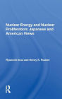 Nuclear Energy And Nuclear Proliferation: Japanese And American Views / Edition 1