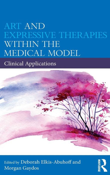 Art and Expressive Therapies within the Medical Model: Clinical Applications