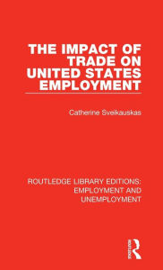 Title: The Impact of Trade on United States Employment, Author: Catherine Sveikauskas