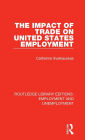 The Impact of Trade on United States Employment