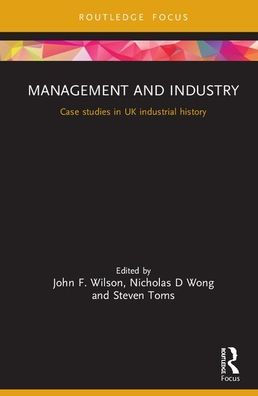 Management and Industry: Case studies in UK industrial history / Edition 1