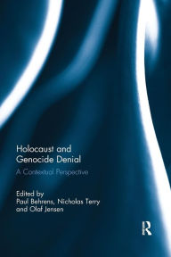 Title: Holocaust and Genocide Denial: A Contextual Perspective / Edition 1, Author: Paul Behrens