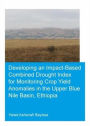Developing an Impact-Based Combined Drought Index for Monitoring Crop Yield Anomalies in the Upper Blue Nile Basin, Ethiopia