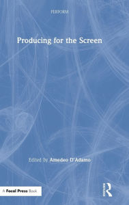 Title: Producing for the Screen / Edition 1, Author: Amedeo D'Adamo