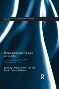 Title: Urbanization and Climate Co-Benefits: Implementation of win-win interventions in cities / Edition 1, Author: Christopher Doll
