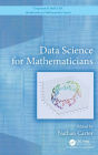 Data Science for Mathematicians / Edition 1