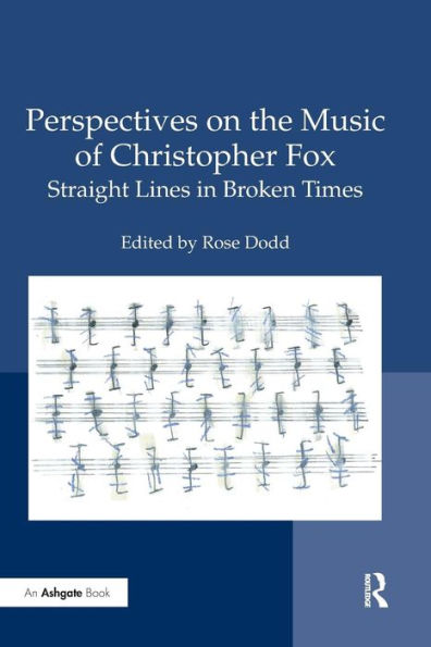 Perspectives on the Music of Christopher Fox: Straight Lines in Broken Times / Edition 1