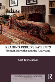 Title: Reading Freud's Patients: Memoir, Narrative and the Analysand / Edition 1, Author: Anat Tzur Mahalel