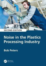 Title: Noise in the Plastics Processing Industry, Author: Robert Peters