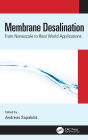 Membrane Desalination: From Nanoscale to Real World Applications / Edition 1