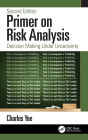 Primer on Risk Analysis: Decision Making Under Uncertainty