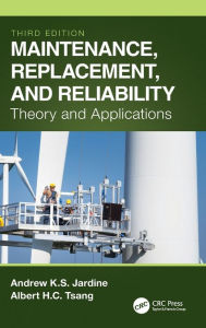 Title: Maintenance, Replacement, and Reliability: Theory and Applications, Author: Andrew K. S. Jardine