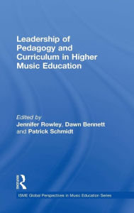 Title: Leadership of Pedagogy and Curriculum in Higher Music Education / Edition 1, Author: Jennifer Rowley