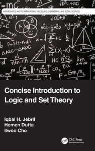 Title: Concise Introduction to Logic and Set Theory, Author: Iqbal H. Jebril