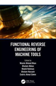 Title: Functional Reverse Engineering of Machine Tools, Author: Wasim Ahmed Khan