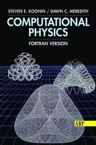 Title: Computational Physics: Fortran Version / Edition 1, Author: Steven E. Koonin