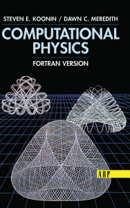 Title: Computational Physics: Fortran Version / Edition 1, Author: Steven E. Koonin