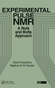 Title: Experimental Pulse NMR: A Nuts and Bolts Approach / Edition 1, Author: Eiichi Fukushima