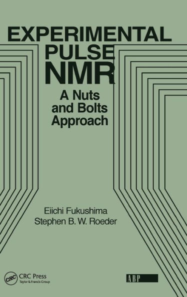 Experimental Pulse NMR: A Nuts and Bolts Approach