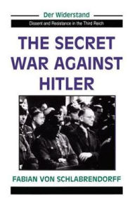 Title: The Secret War Against Hitler, Author: Fabian Von Schlabrendorff