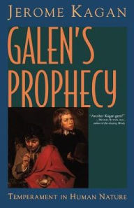 Title: Galen's Prophecy: Temperament In Human Nature, Author: Jerome Kagan