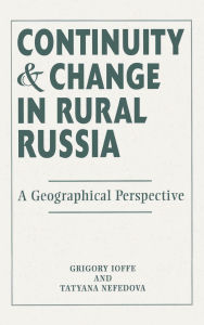 Title: Continuity And Change In Rural Russia A Geographical Perspective, Author: Gregory Ioffe