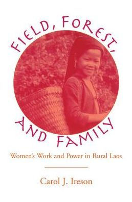 Fields, Forest, And Family: Women's Work And Power In Rural Laos