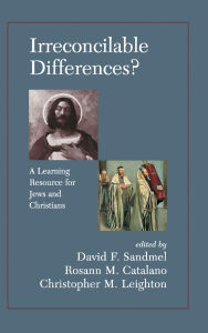 Title: Irreconcilable Differences? A Learning Resource For Jews And Christians, Author: David Sandmel