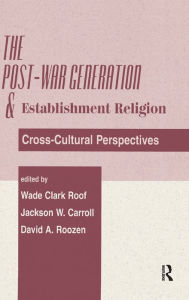 Title: The Post-war Generation And The Establishment Of Religion, Author: Jackson W Carroll