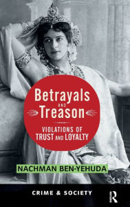 Title: Betrayals And Treason: Violations Of Trust And Loyalty, Author: Nachman Ben-yehuda