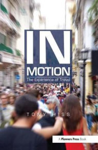 Title: In Motion: The Experience of Travel, Author: Tony Hiss