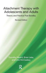 Title: Attachment Therapy with Adolescents and Adults: Theory and Practice Post Bowlby, Author: Dorothy Heard