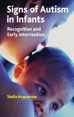 Signs of Autism in Infants: Recognition and Early Intervention