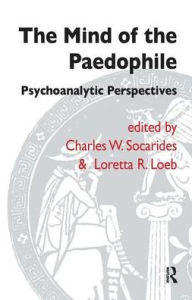 Title: The Mind of the Paedophile: Psychoanalytic Perspectives, Author: Loretta R. Loeb