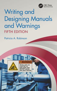 Title: Writing and Designing Manuals and Warnings, Fifth Edition / Edition 5, Author: Patricia A. Robinson
