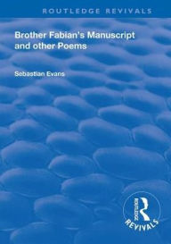 Title: Brother Fabian's Manuscript: And Other Poems, Author: Sebastian Evans