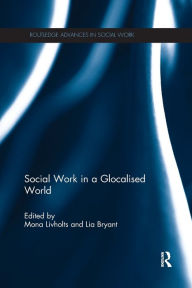 Title: Social Work in a Glocalised World / Edition 1, Author: Mona Livholts