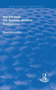 Title: Soil and Soul: The Symbolic World of Russianness, Author: Elena Hellberg-Hirn