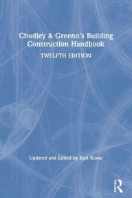 Title: Chudley and Greeno's Building Construction Handbook / Edition 12, Author: Roy Chudley