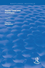 Title: Hausa Tales and Traditions: An English Translation of Tatsuniyoyi Na Hausa Originally Compiled by Frank Edgar, Author: Neil Skinner