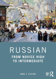 Title: Russian: From Novice High to Intermediate, Author: Anna S. Kudyma